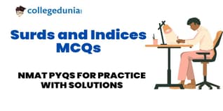 NMAT Surds and Indices MCQs with Solutions: Practice NMAT Previous Year Questions (PYQs)